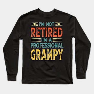 I'm Not Retired I'm A Professional Grampy Long Sleeve T-Shirt